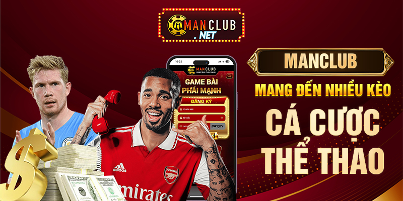 Manclub mang đến nhiều kèo cá cược thể thao