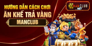 Ăn Khế Trả Vàng Manclub